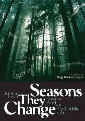 SEASONS THEY CHANGE The Story of Acid and Psychedelic Folk 