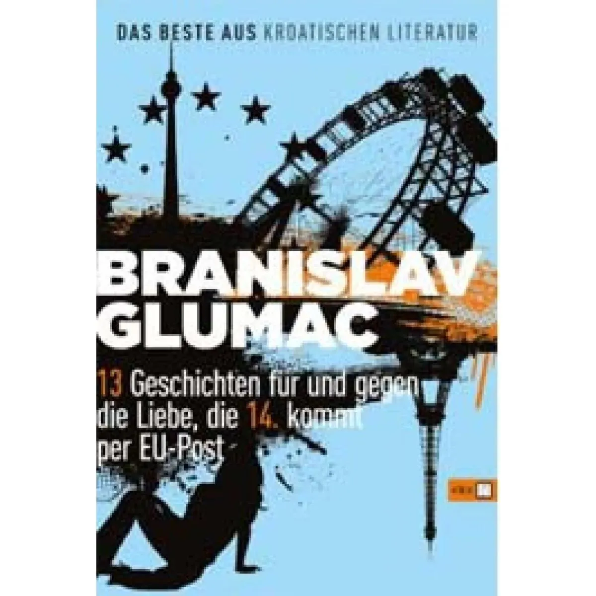 13 GESCHICHTEN FUR UND GEGEN DIE LIEBE die 14 kommt per EU Post 