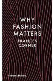 WHY FASHION MATTERS 