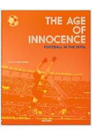THE AGE OF INNOCENCE FOOTBALL IN 1970S 