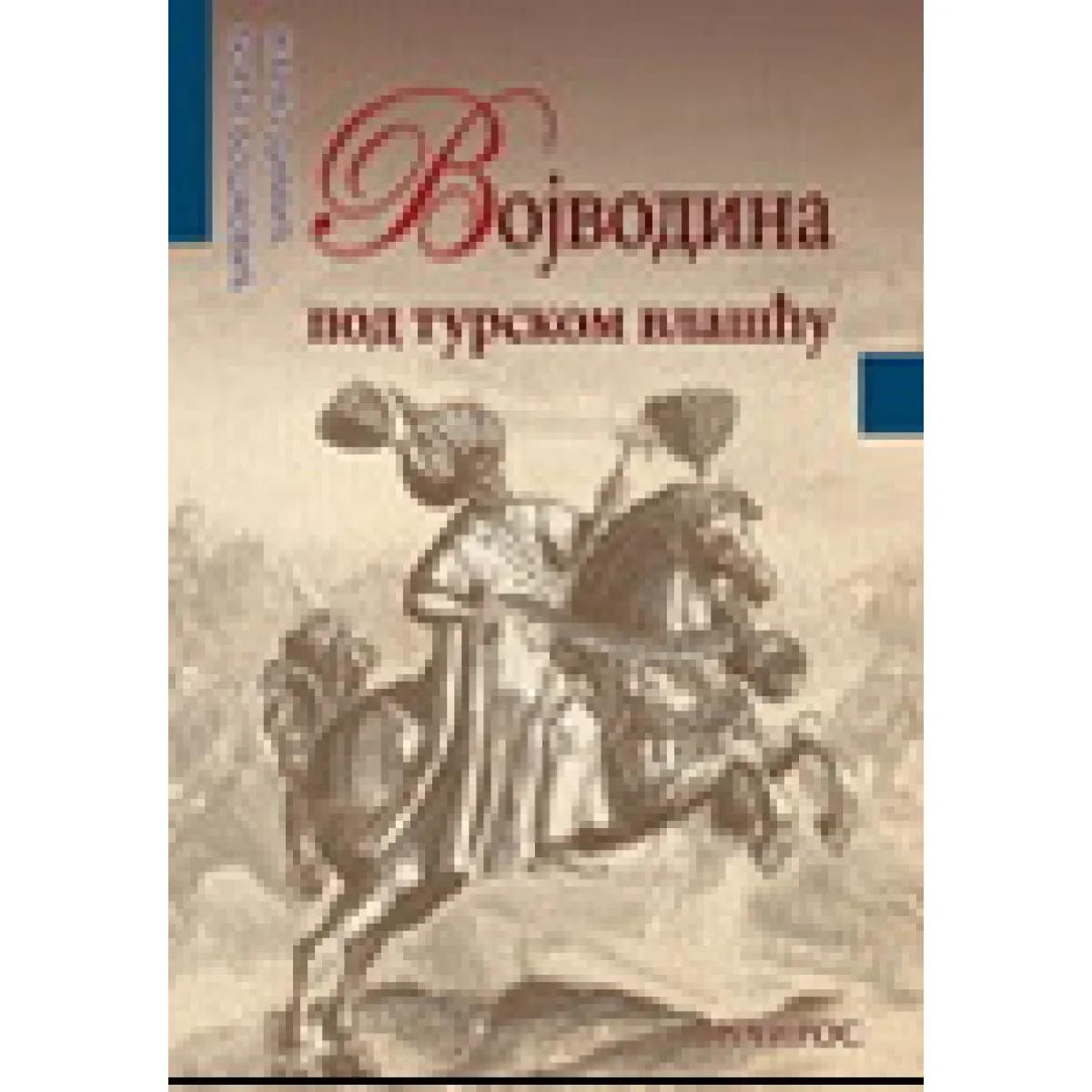 VOJVODINA POD TURSKOM VLAŠĆU 