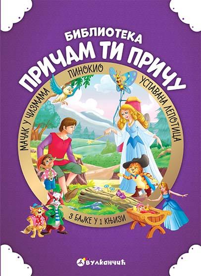 PRIČAM TI PRIČU USPAVANA LEPOTICA MAČAK U ČIZMAMA PINOKIO 