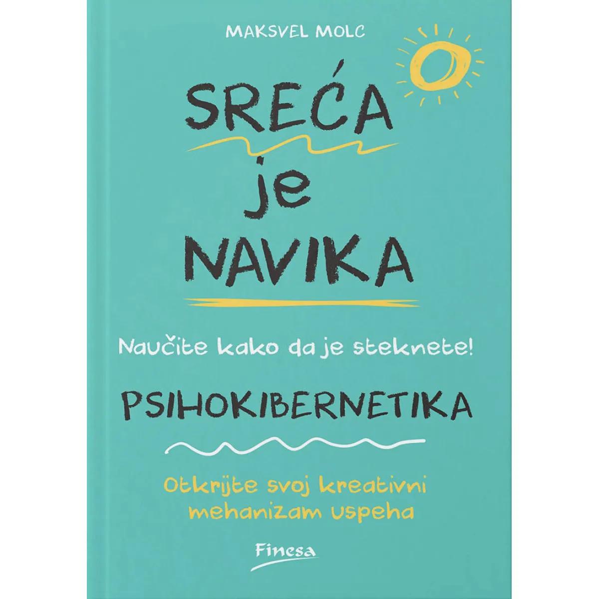 PSIHOKIBERNETIKA SREĆA JE NAVIKA 
