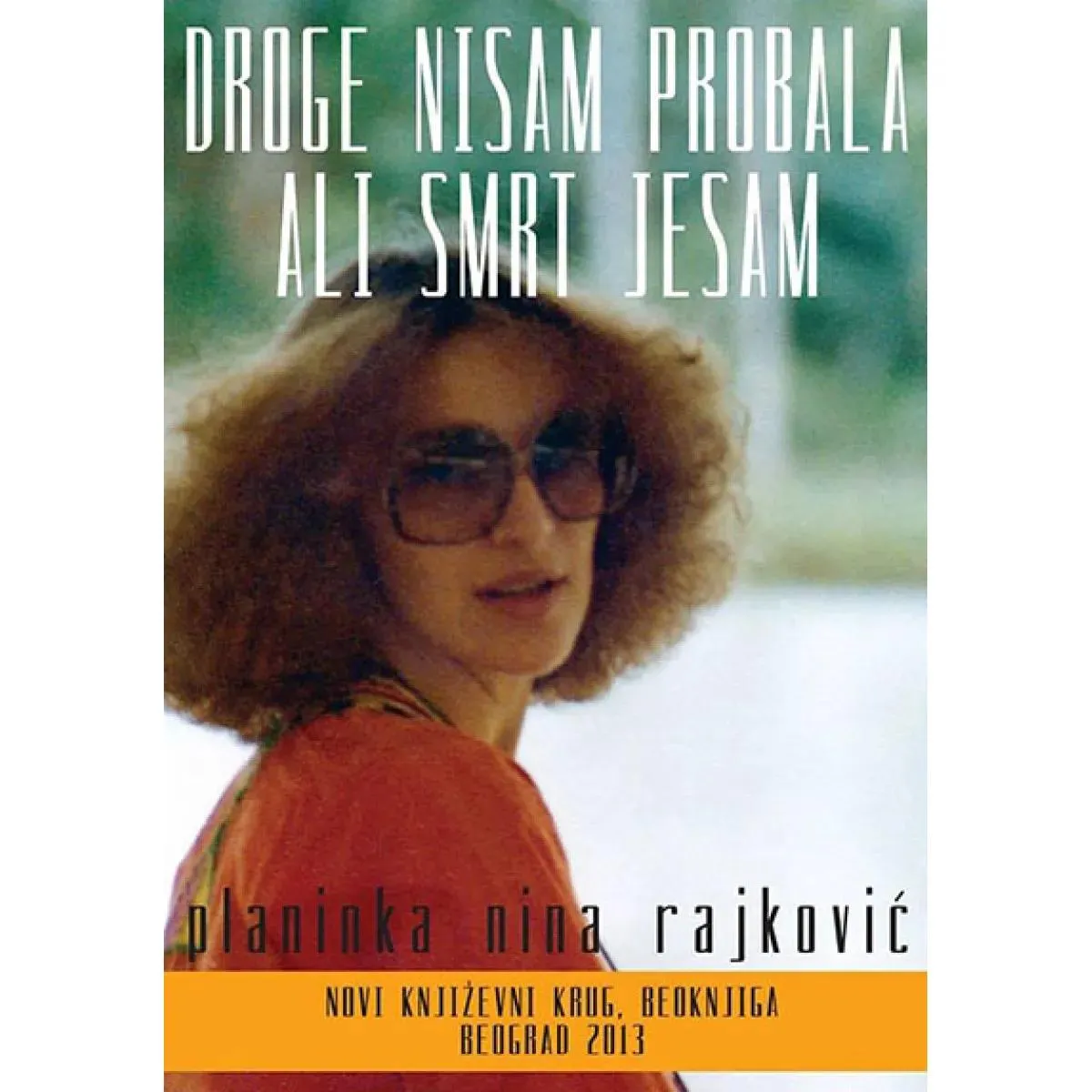 DROGE NISAM PROBALA ALI SMRT JESAM 