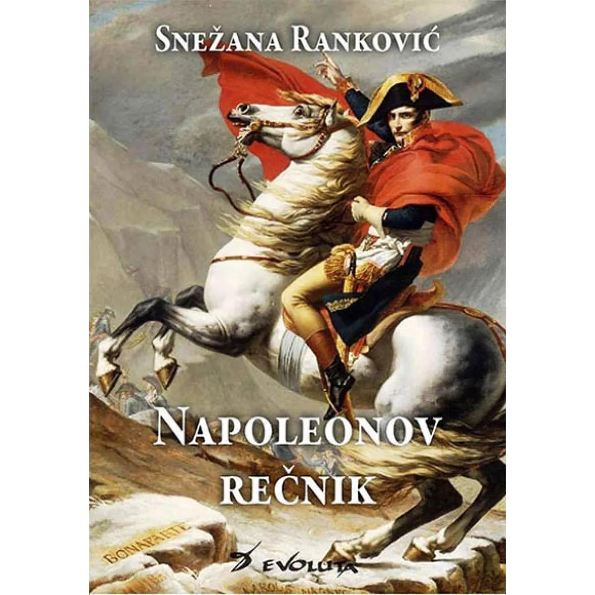 NAPOLEONOV REČNIK Sve što ste želeli da saznate o Napoleonu 