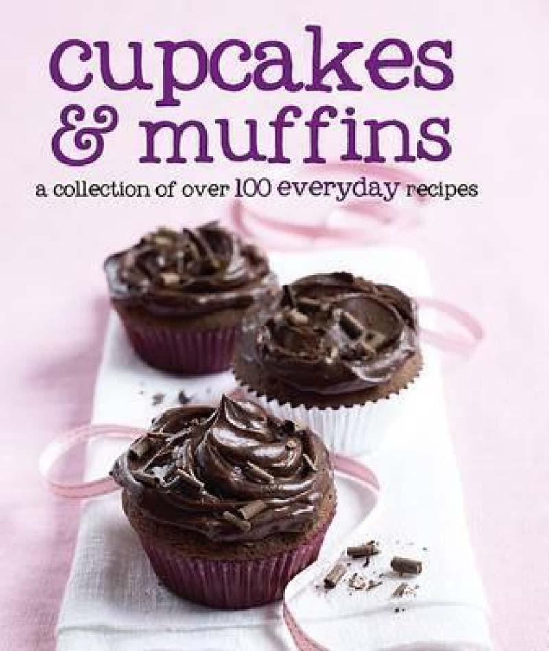 CUPCAKES AND MUFFINS 100 EVERYDAY RECIPES 