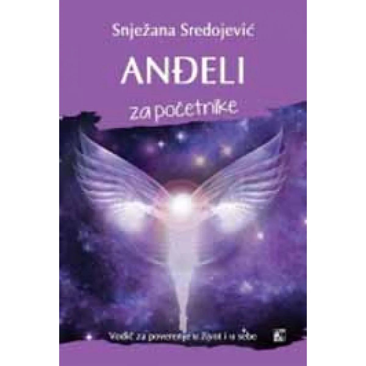 ANĐELI ZA POČETNIKE VODIČ Z APOVERENJE ZA ŽIVOT I SEBE 