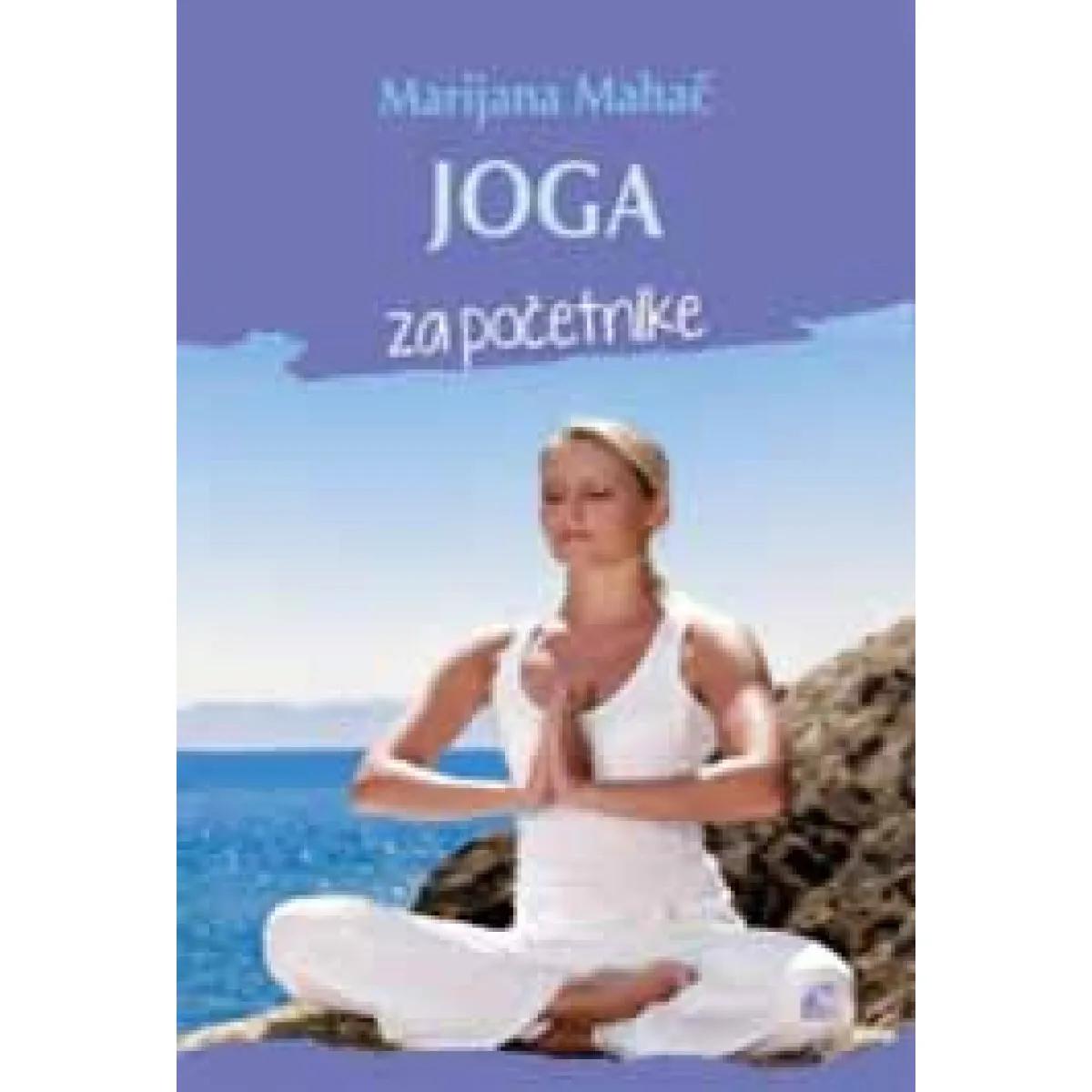 JOGA ZA POČETNIKE VODIČ ZA ZDRAVO TELO I ISPUNJEN DUH 