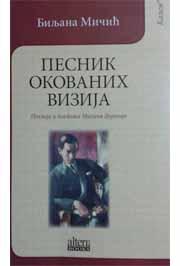 PESNIK OKOVANIH VIZIJA POEZIJA I POETIKA MILANA DEDINCA 