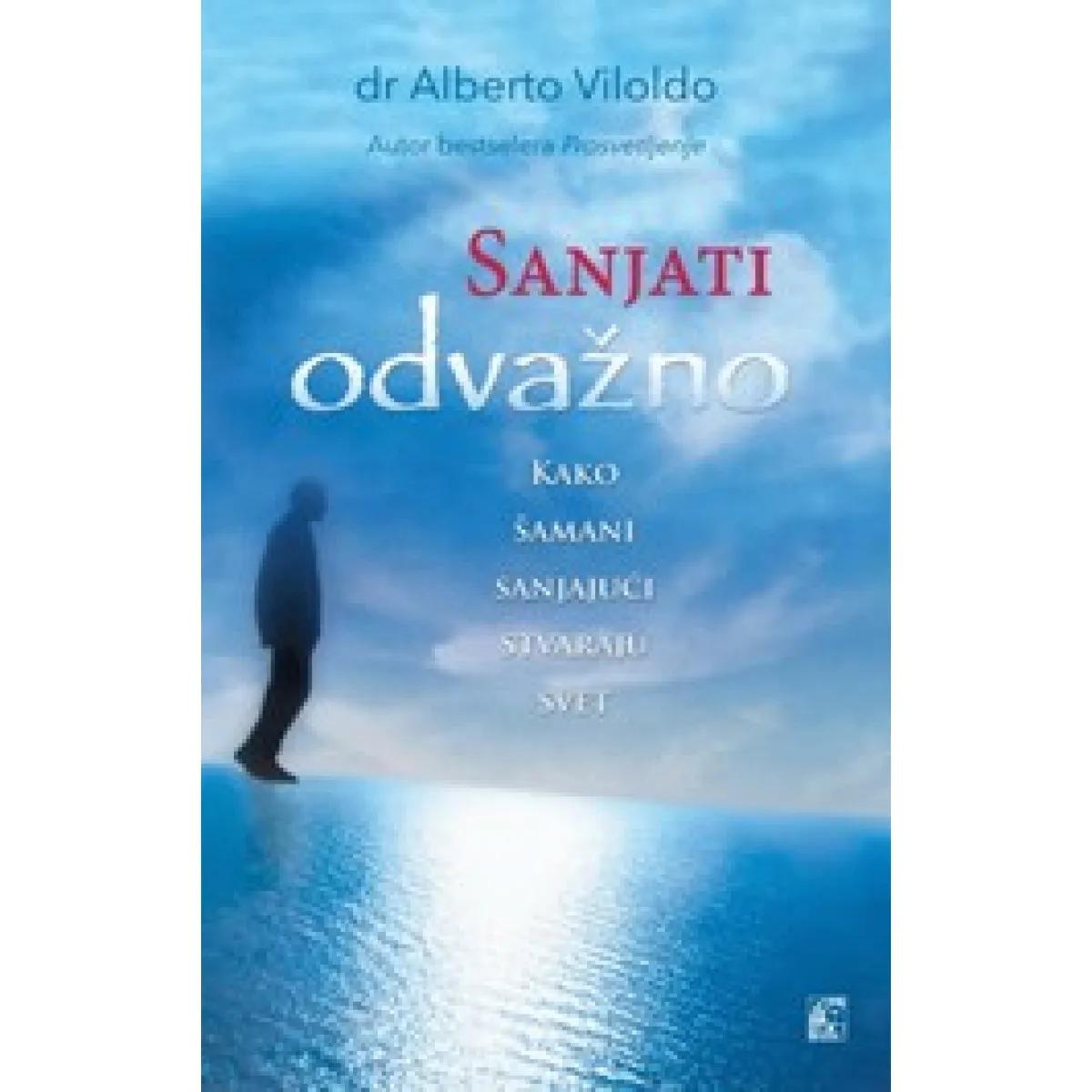 SANJATI ODVAŽNO KAKO ŠAMANI SANJAJUĆI STVARAJU SVET 