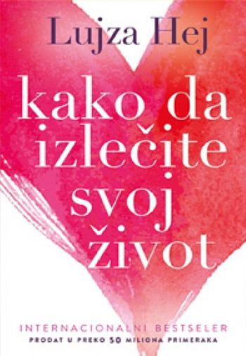 KAKO DA IZLEČITE SVOJ ŽIVOT XX izdanje 