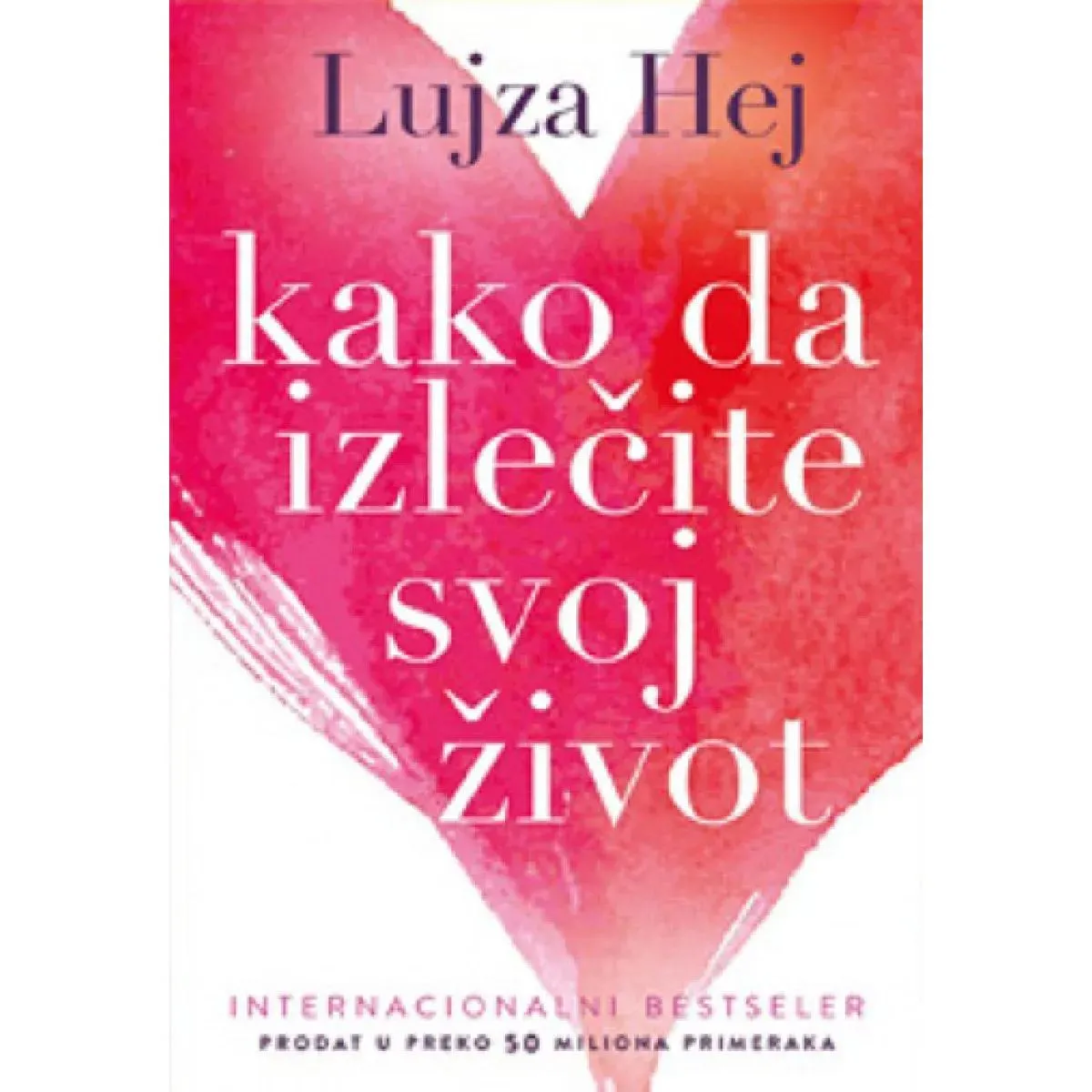 KAKO DA IZLEČITE SVOJ ŽIVOT XX izdanje 