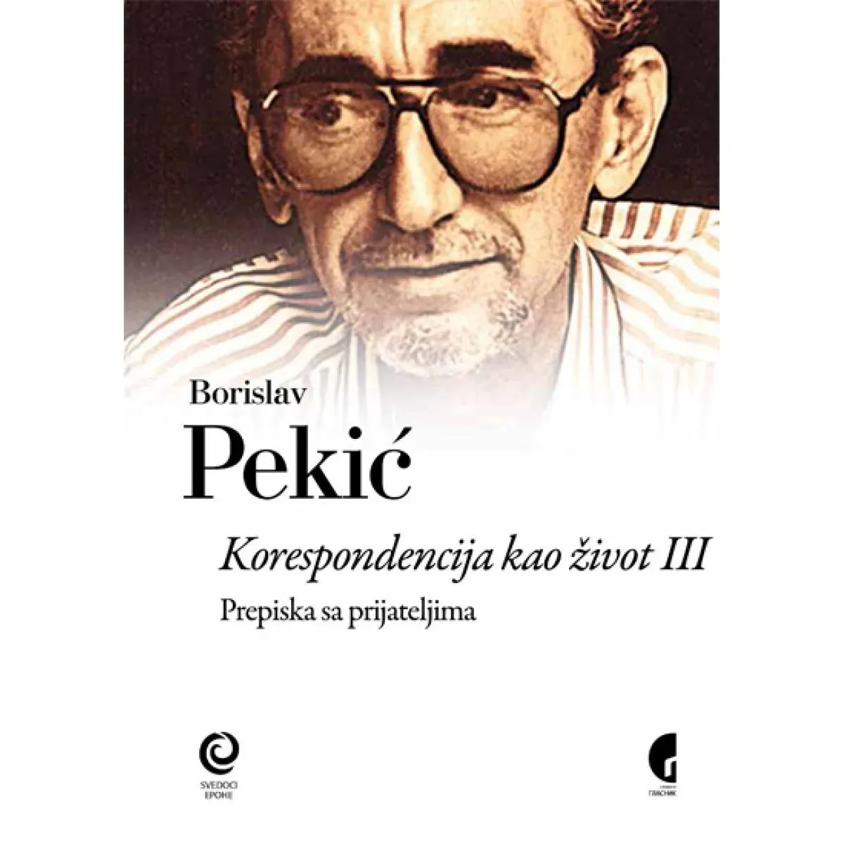 KORESPODENCIJA KAO ŽIVOT III Prepiska sa prijateljima 