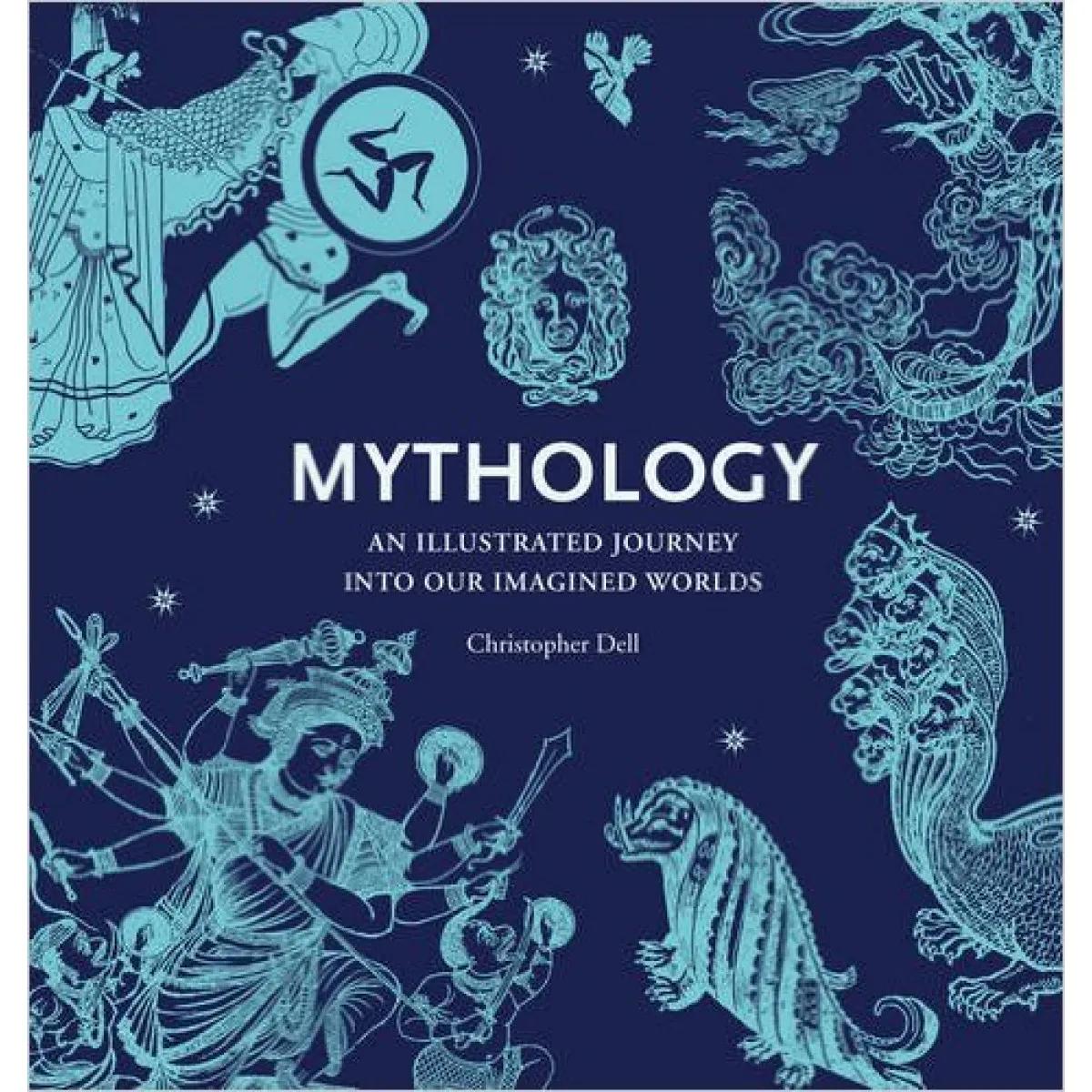 MYTHOLOGY An Illustrated Journey into Our Imagined Worlds 