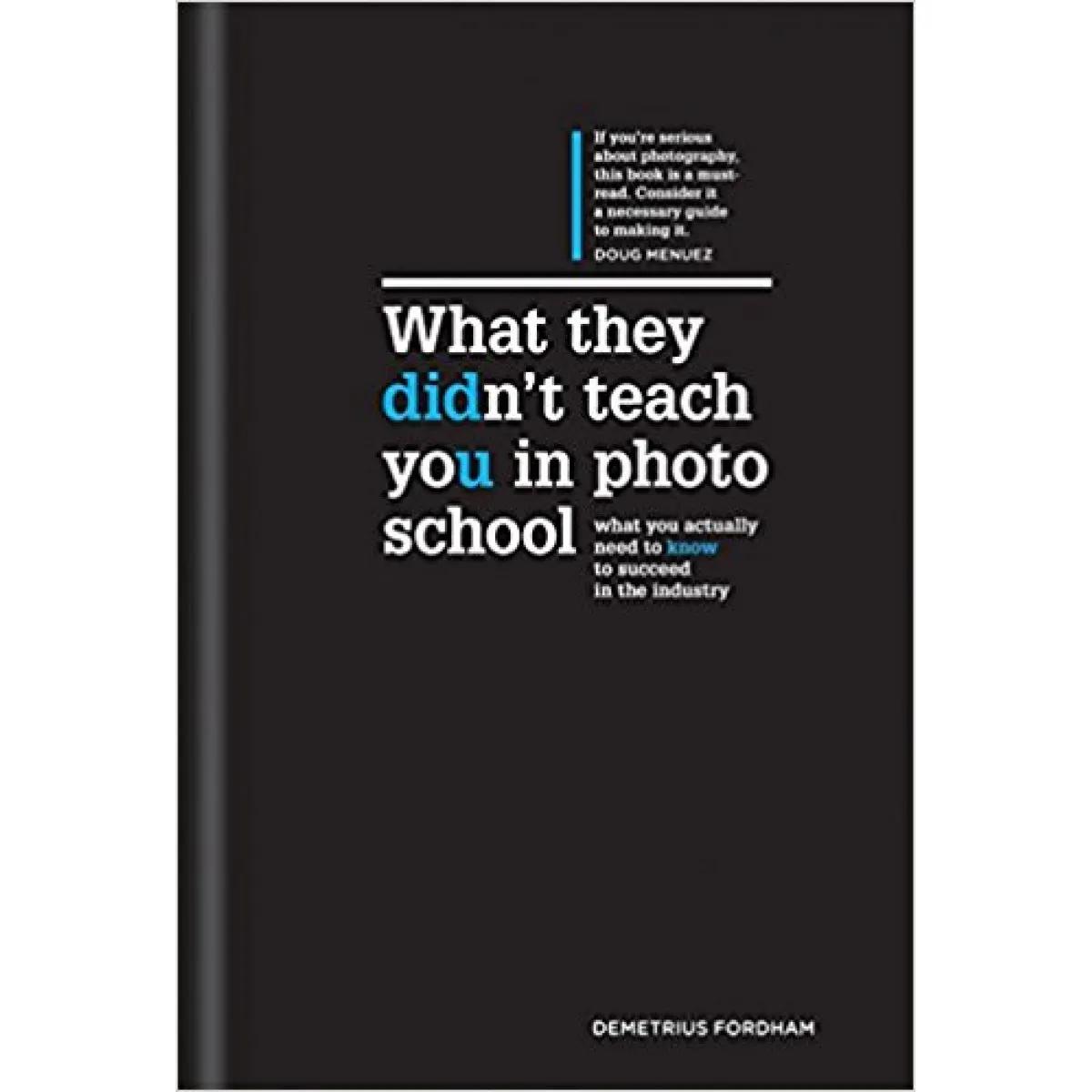 What They Didn’t Teach You in Photo School 