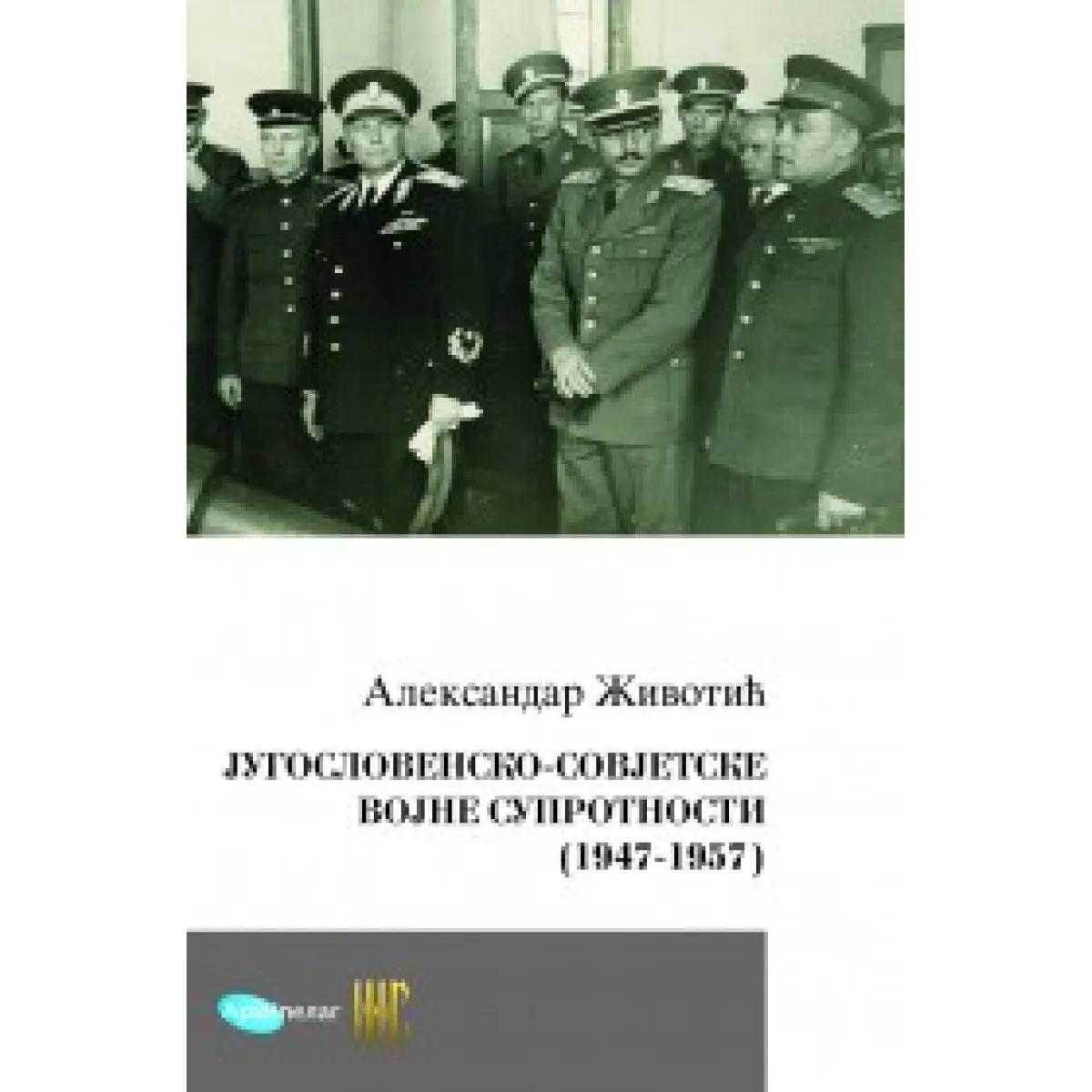 JUGOSLOVENSKO SOVJETSKE VOJNE SUPROTNOSTI OD 1947 DO 1957 