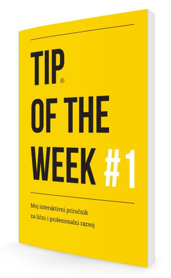 TIP OF THE WEEK 1 Moj interaktivni priručnik za lični i profesionalni razvoj 