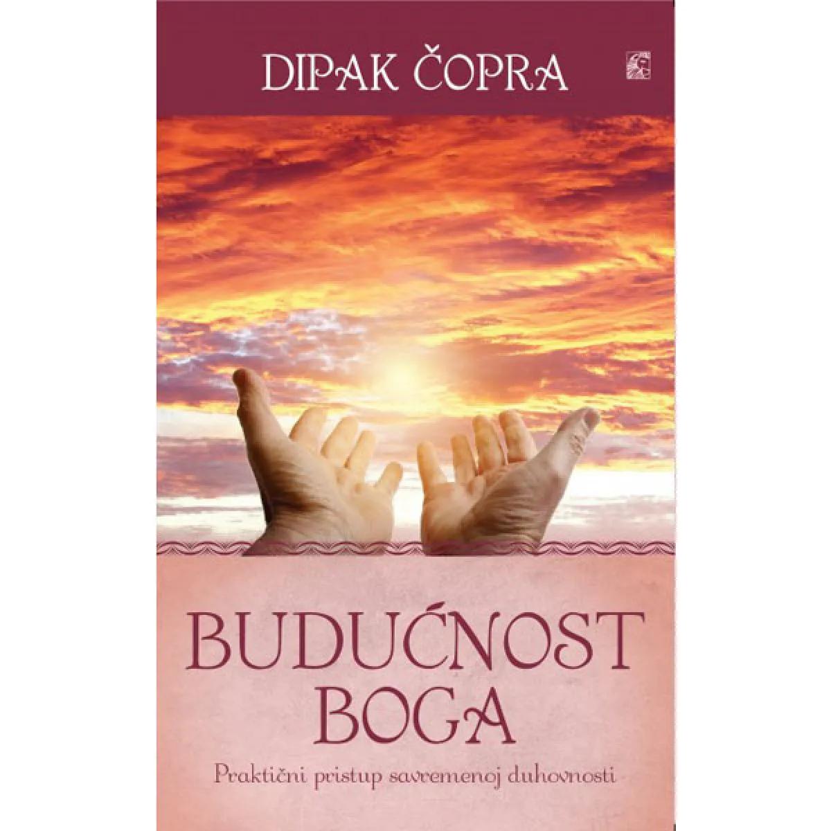 BUDUĆNOST BOGA Praktični pristup duhovnosti u naše doba 