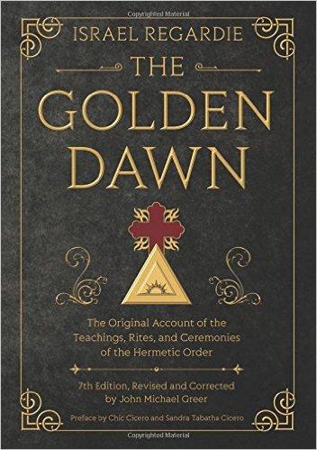 THE GOLDEN DAWN The Original Account of the Teachings, Rites, and Ceremonies of the Hermetic Order 