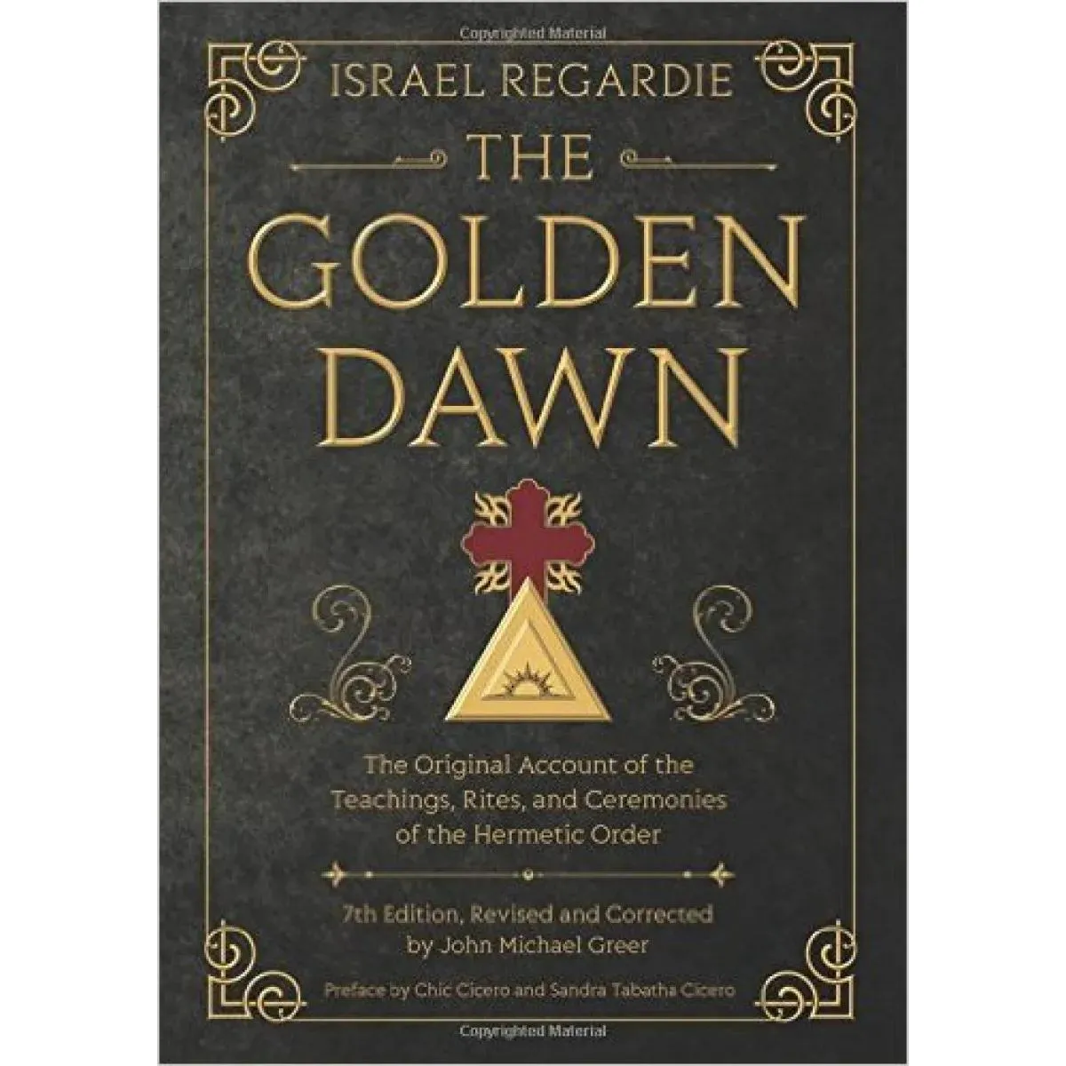 THE GOLDEN DAWN The Original Account of the Teachings, Rites, and Ceremonies of the Hermetic Order 
