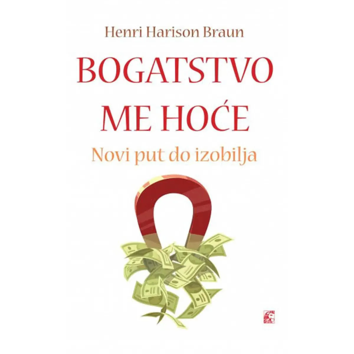 BOGATSTVO ME HOĆE Novi put do izobilja 