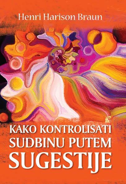 KAKO KONTROLISATI SUDBINU PUTEM SUGESTIJE 