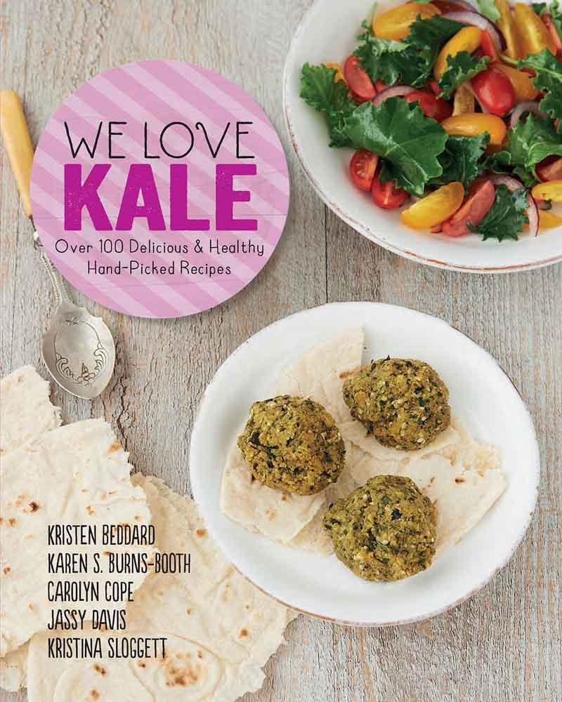 WE LOVE KALE Over 100 Delicious and Healthy Hand-Picked Recipes 