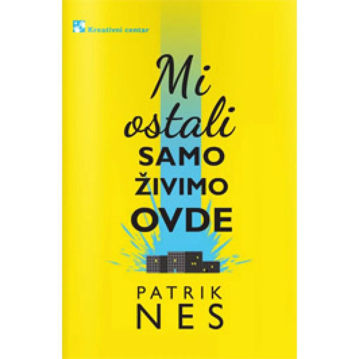 MI OSTALI SAMO ŽIVIMO OVDE 