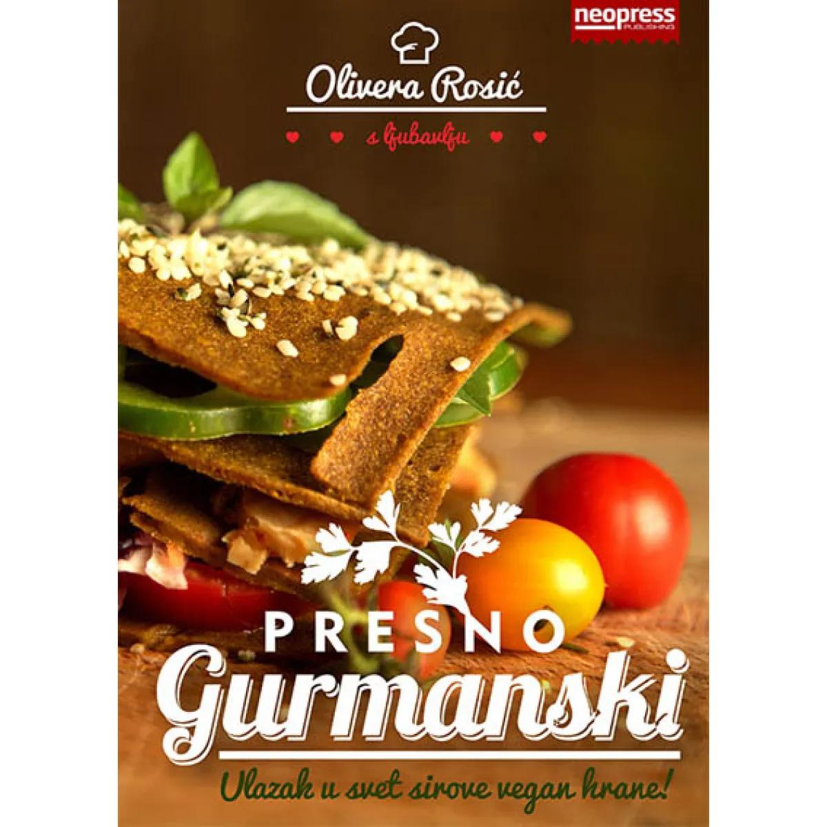 PRESNO GURMANSKI Zbirka recepata sirove hrane 