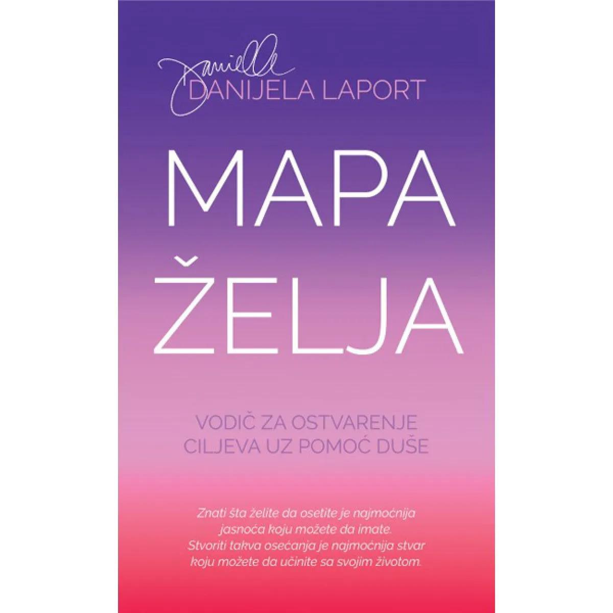 MAPA ŽELJA Vodič za ostvarenje ciljeva uz pomoć duše 