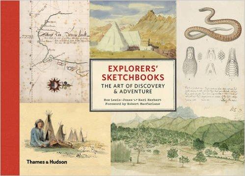 Explorers Sketchbooks: The Art of Discovery & Adventure 