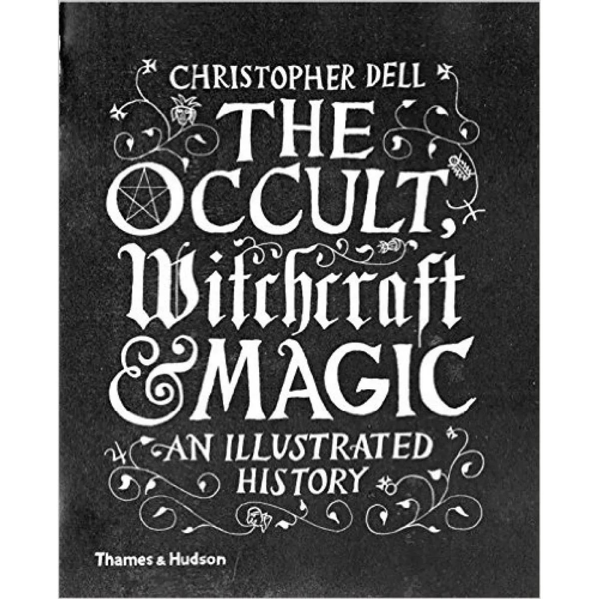 THE OCCULT, WITCHCRAFT & MAGIC An Illustrated History 