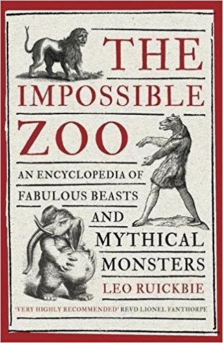 THE IMPOSSIBLE ZOO An encyclopedia of fabulous beasts and mythical monsters 