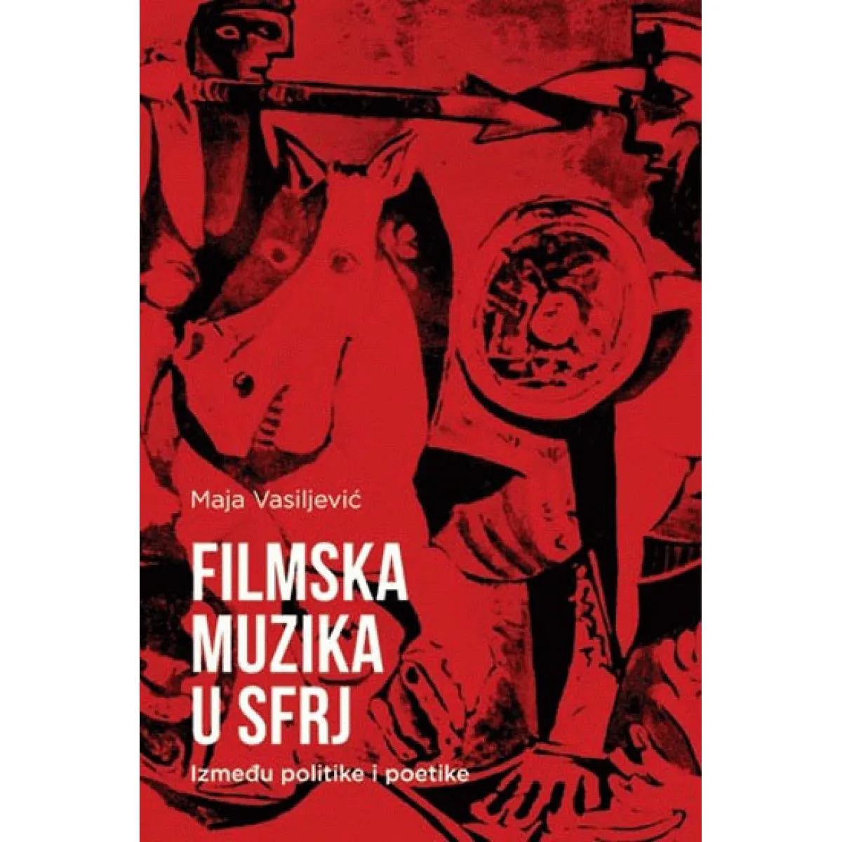 FILMSKA MUZIKA U SFRJ Između politike i poetike 