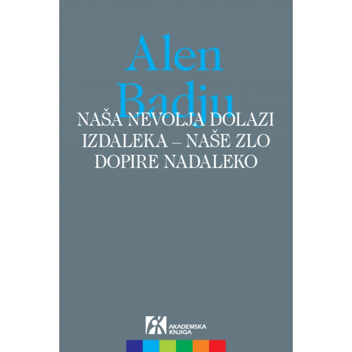 NAŠA NEVOLJA DOLAZI IZDALEKA - <br />
NAŠE ZLO DOPIRE NADALEKO 