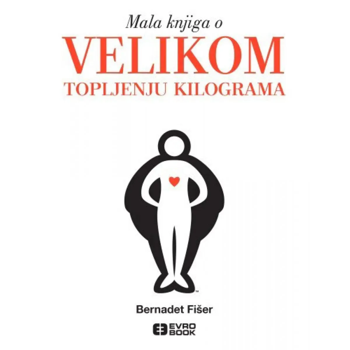 MALA KNJIGA O VELIKOM TOPLJENJU KILOGRAMA 