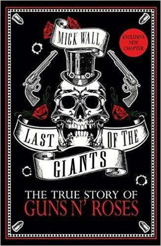 Last of the Giants: The True Story of Guns N Roses 