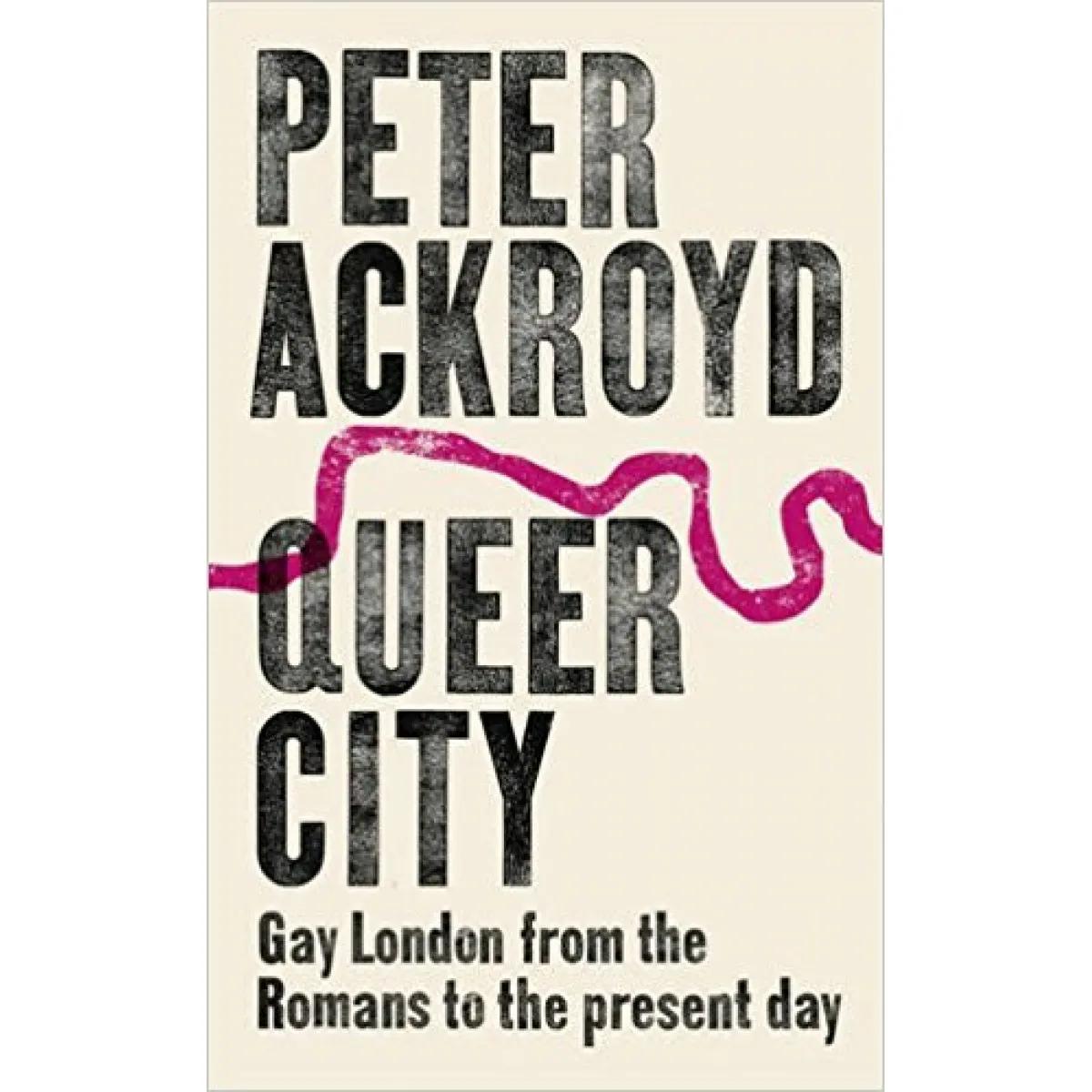 Queer City: Gay London from the Romans to the Present Day 