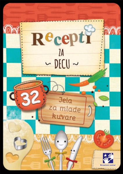 RECEPTI ZA DECU 32 jela za mlade kuvare 