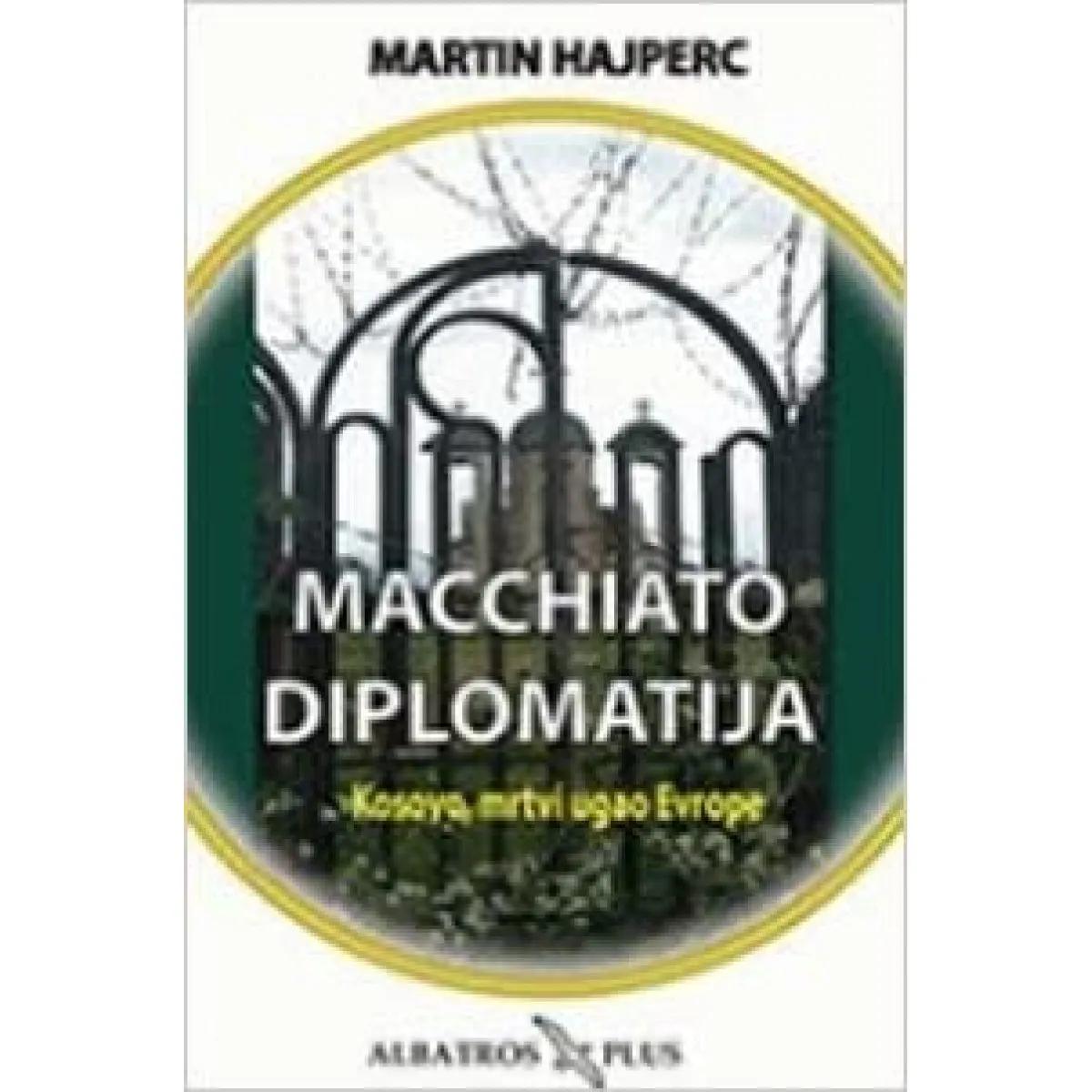 MACCHIATO DIPLOMATIJA KOSOVO MRTVI UGAO EVROPE 