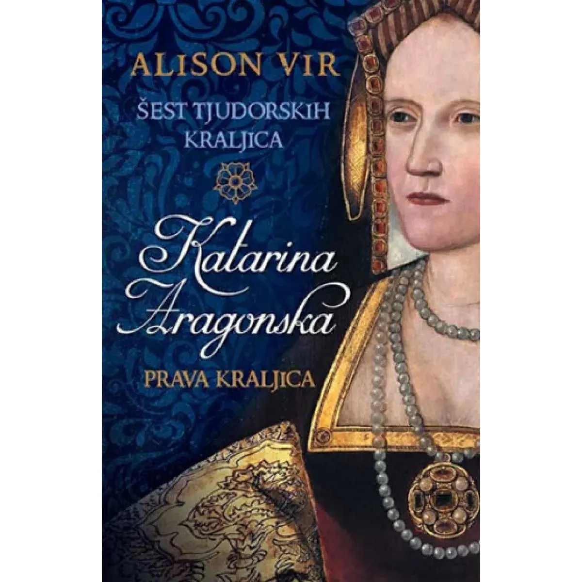 KATARINA ARAGONSKA Prava kraljica 