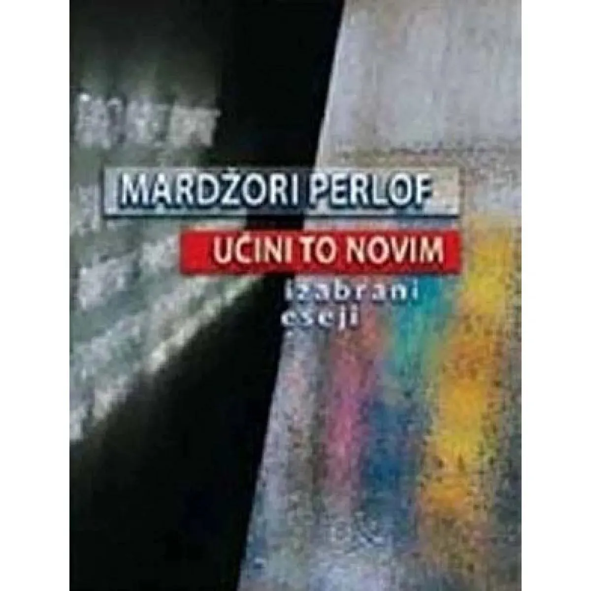 UČINI TO NOVIM IZABRANI ESEJI 