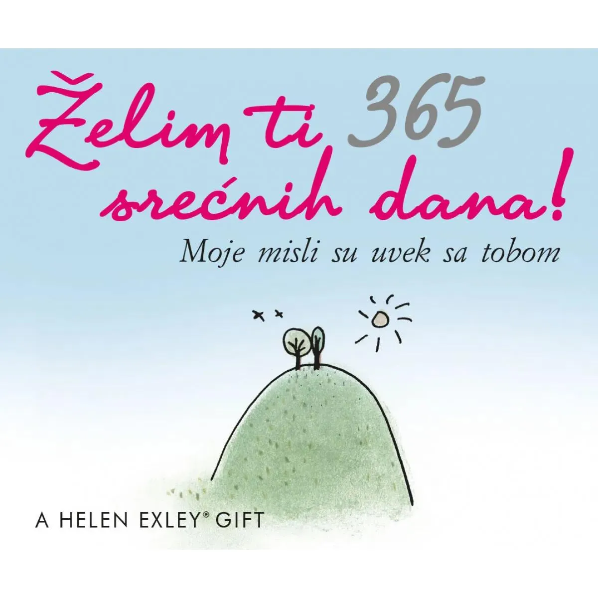 ŽELIM TI 365 SREĆNIH DANA 