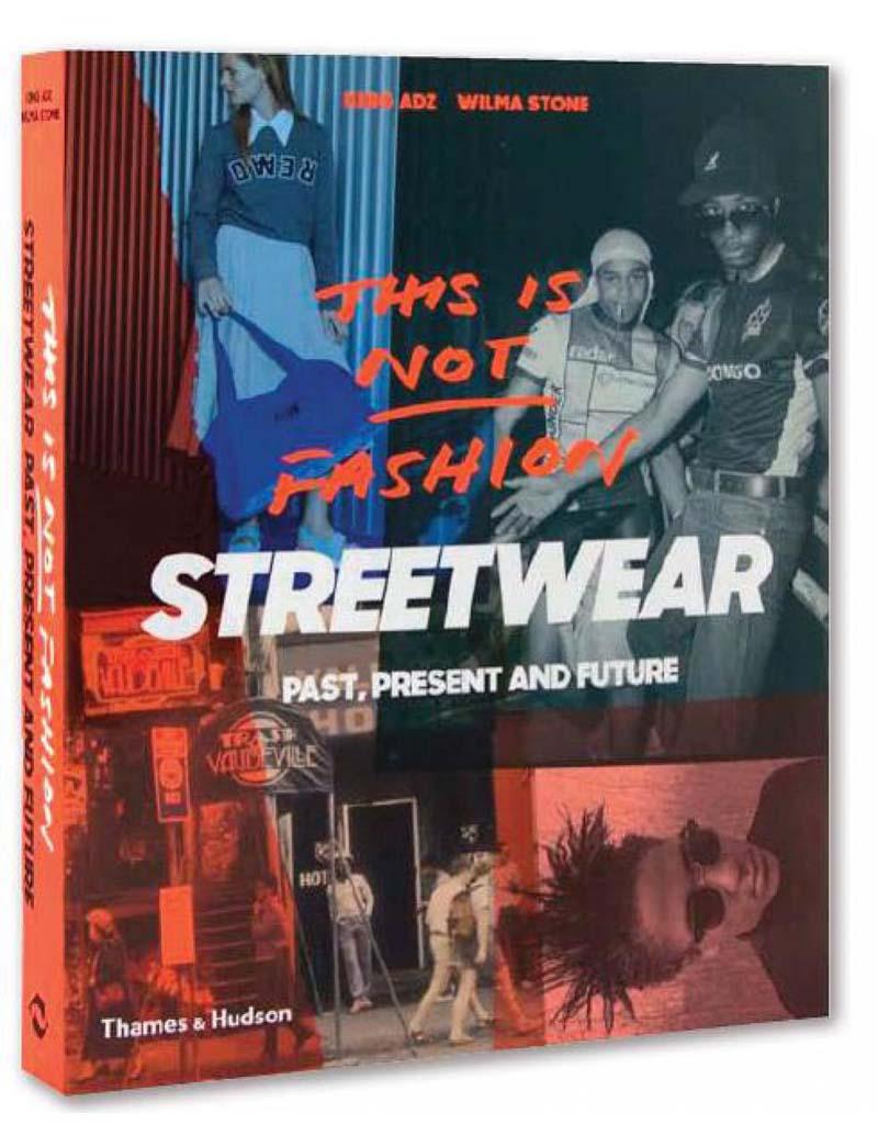THIS IS NOT FASHION: STREETWEAR 