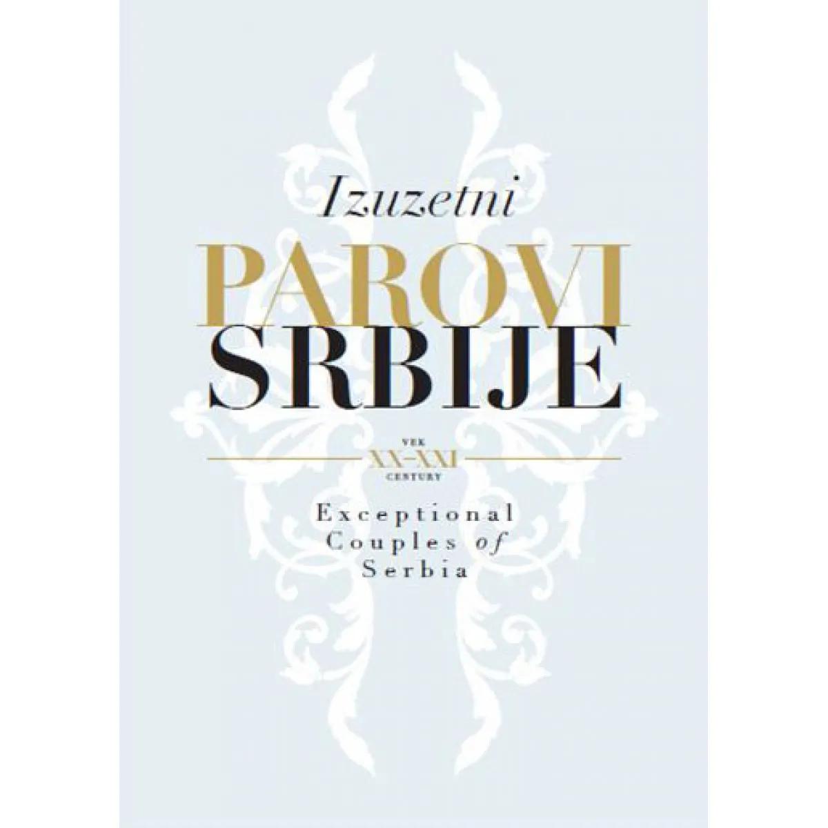 IZUZETNI PAROVI SRBIJE XX-XXI VEK Exceptional Couples of Serbia XX-XXI century 