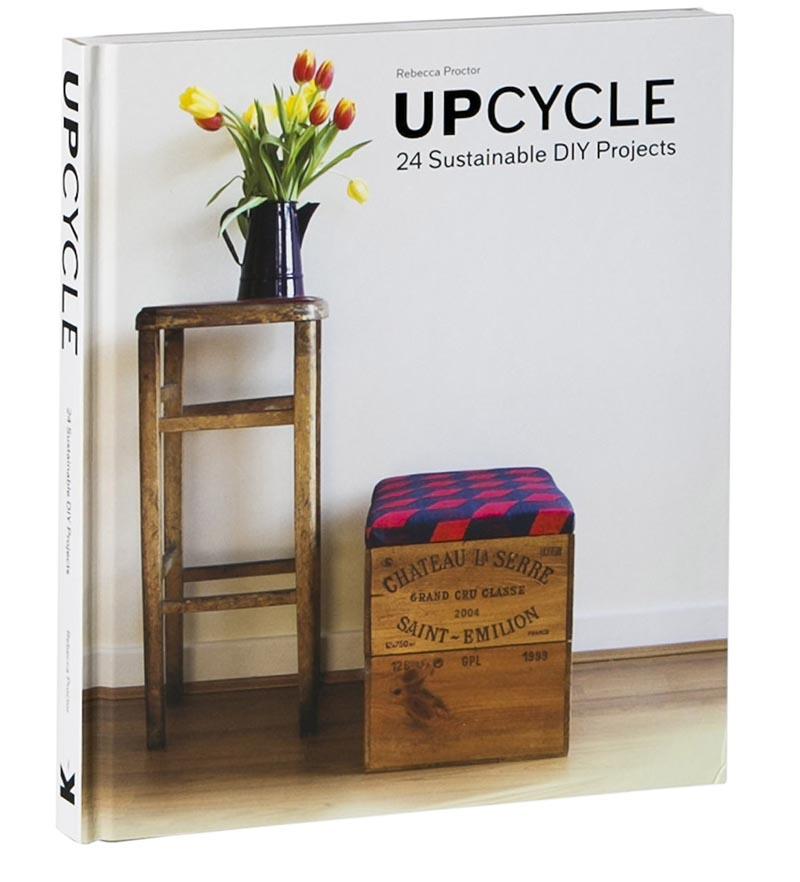 UPCYCLE:24 SUSTAINABLE DIY PROJECTS 