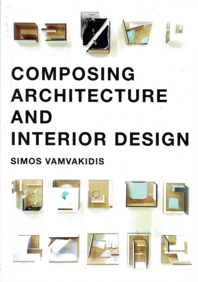 COMPOSING ARCHITECTURE AND INTERIOR DESIGN 