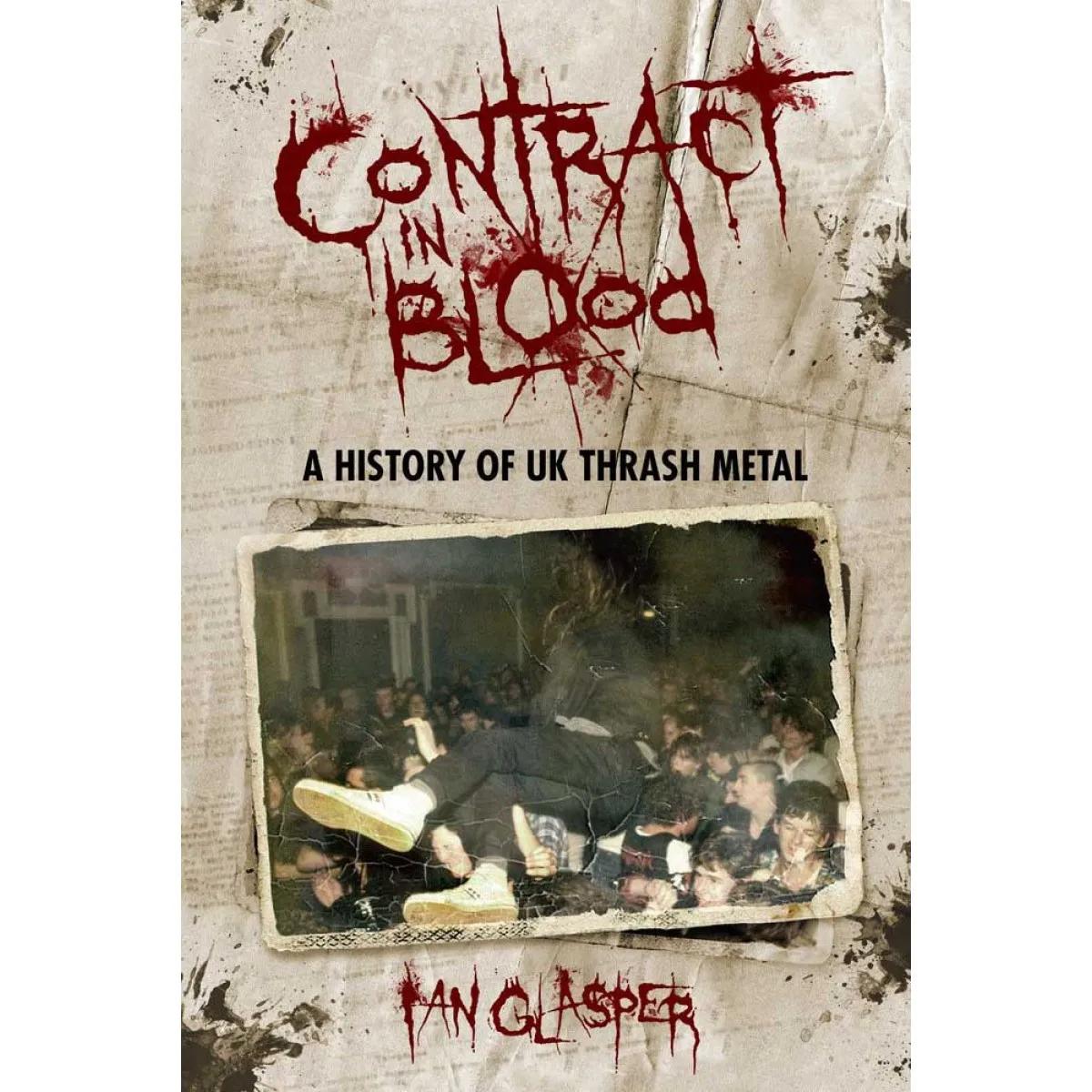 CONTRACT IN BLOOD: A HISTORY OF UK TRASH METAL 