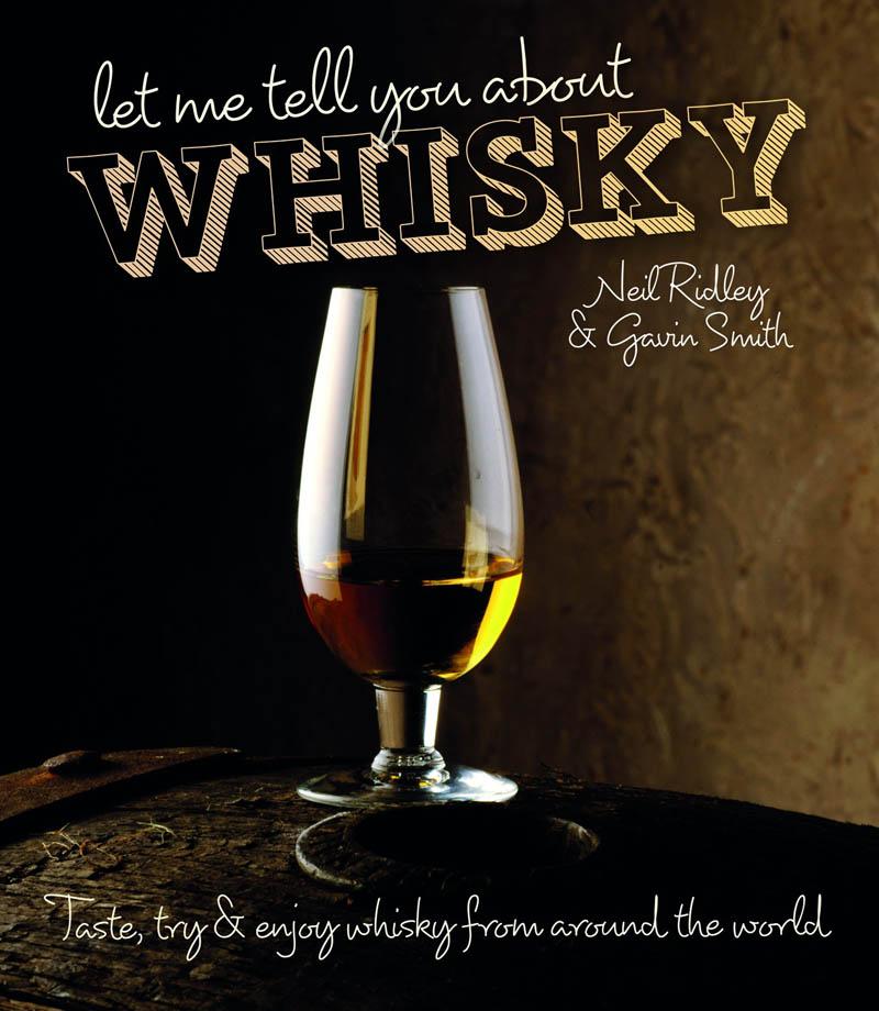 LET ME TELL YOU ABOUT WHISKY 