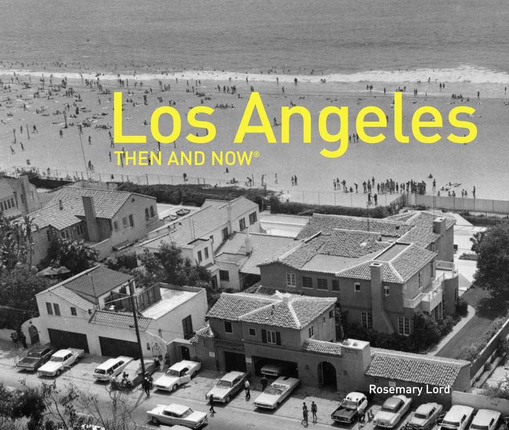 LOS ANGELES THEN AND NOW 